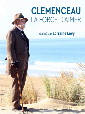 Affiche du film Clemenceau, la force d'aimer, de Lorraine Lévy