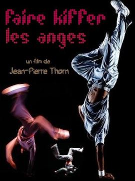 affiche du film documentaire Faire kiffer les anges, de Jean-Pierre Thorn